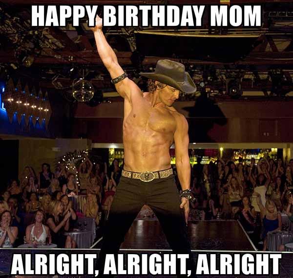 happy-birthday-mom-alright-alright-alright