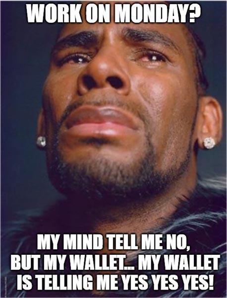 r kelly monday meme