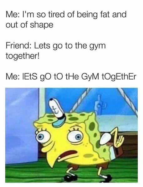 spongebob mocking meme go to the gym