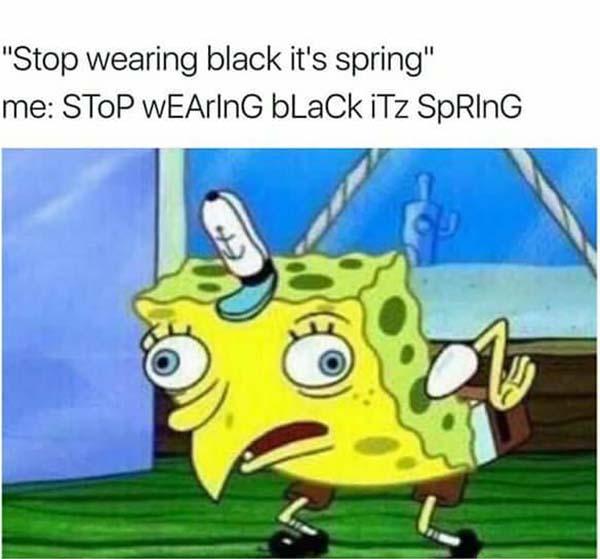 spongebob mocking meme stop wearing black