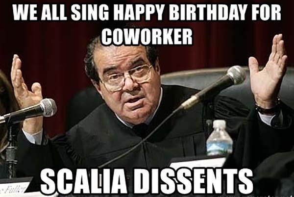 we-all-sing-happy-birthday-for-coworker-scalia-dissents