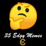 35 Edgy memes