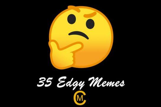 35 Edgy memes