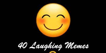 40 Laughing Memes