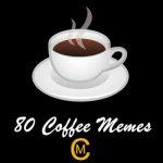80 Coffee memes