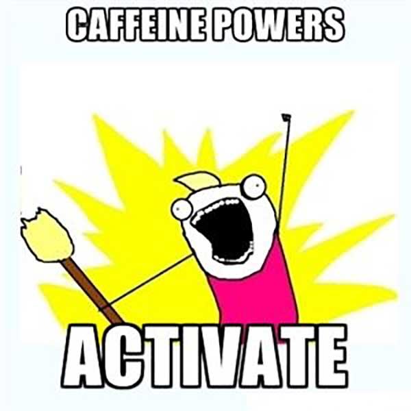 caffeine power activate caffeine meme