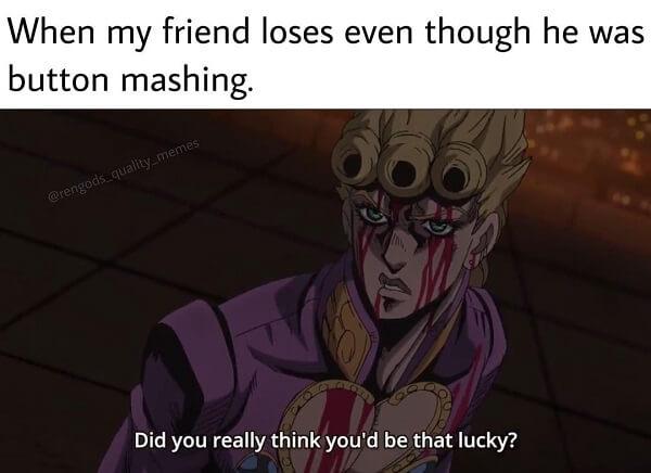 jojo memes when my friend loses even though he was button mashing