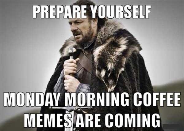 monday coffee meme are coming