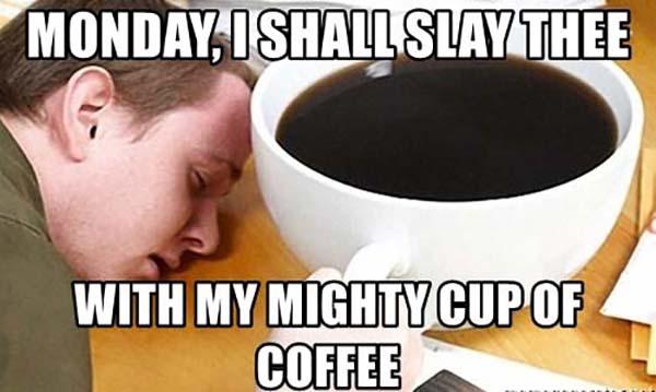 monday-i-shall-slay-thee-with-my-mighty-cup-of-coffee