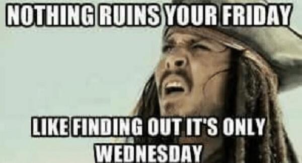 nothing running your friday like finding its wednesday