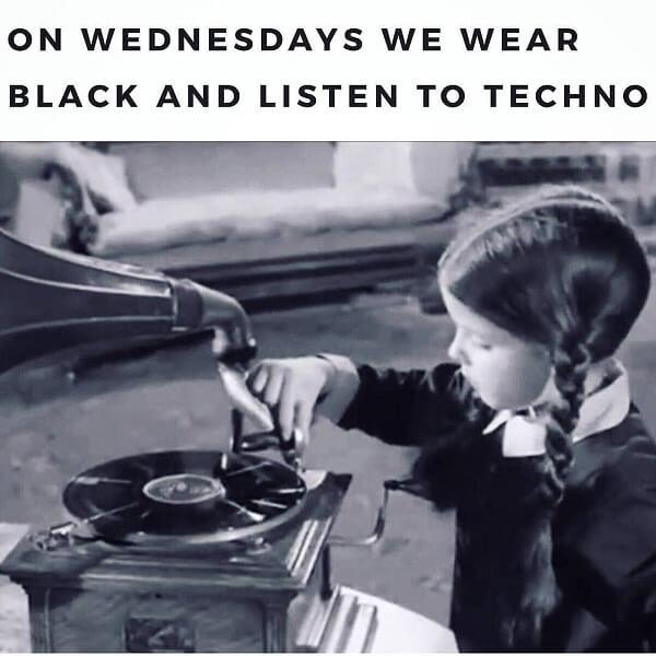 wednesday meme we wear black and listen to techno