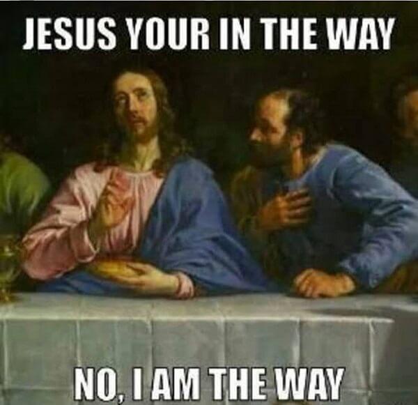 Jesus meme your in the way
