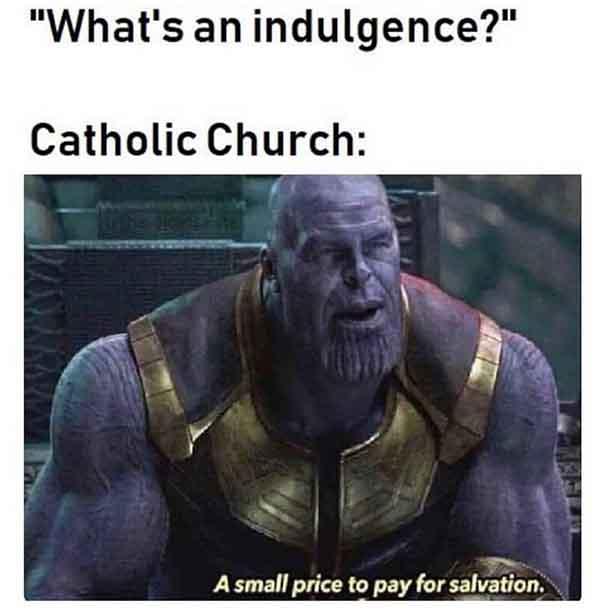 catholic meme whats indulgence