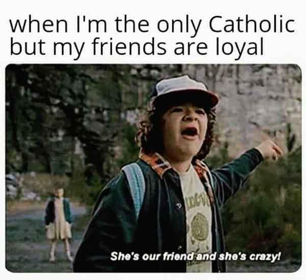 catholic meme when i'm the only catholic...