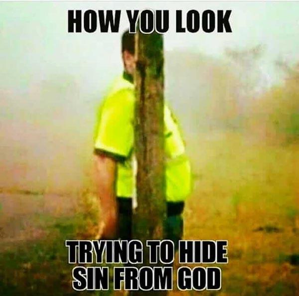 christian meme how you look trying to hide sin from god