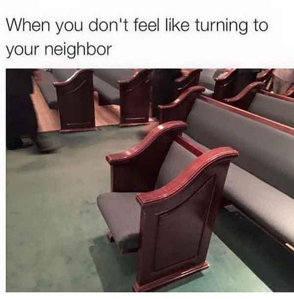 christian meme when you don't feel like turning to your neighbors