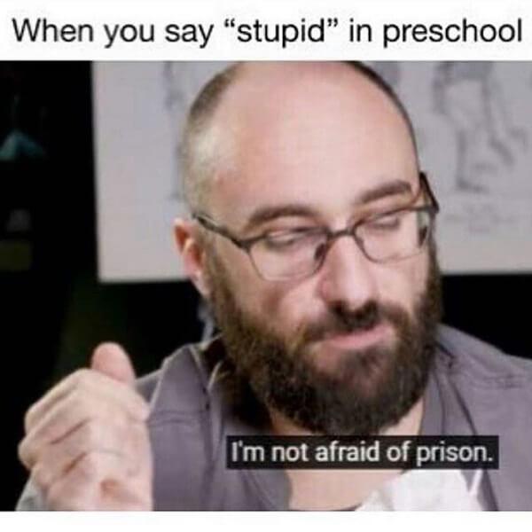 clean memes when you say stupid in preschool
