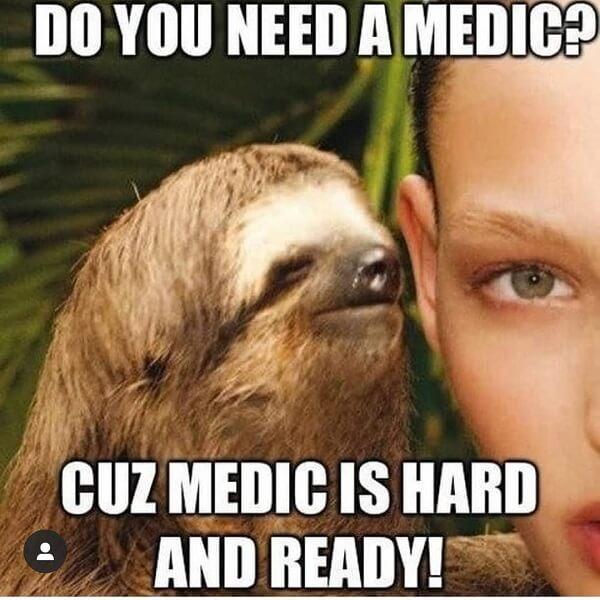 creepy sloth meme do you need a medic