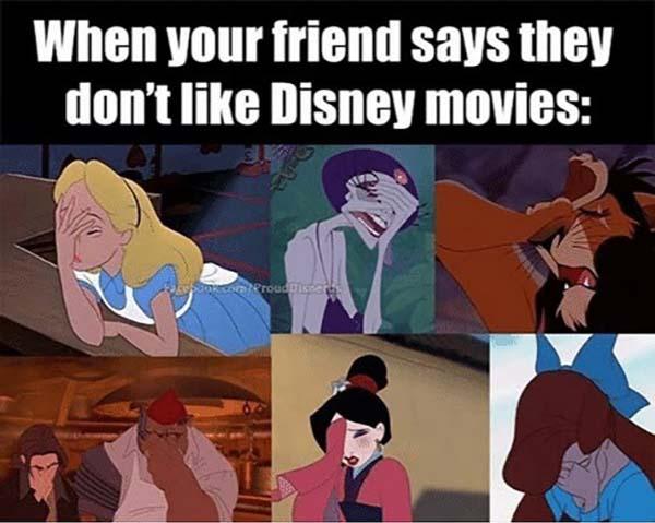 disney meme when your friends says...