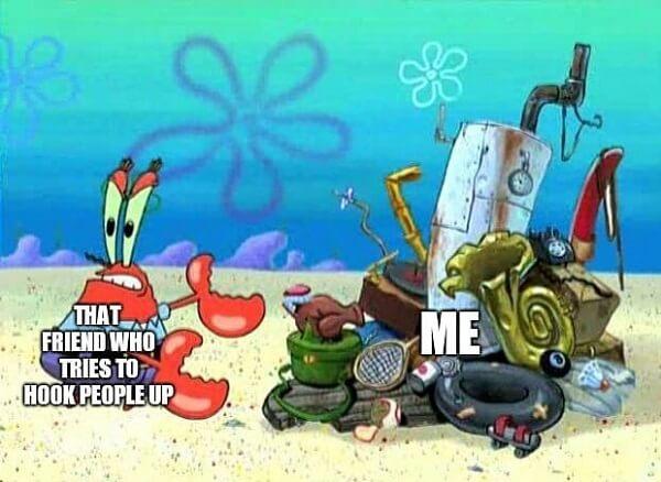 mr krabs meme my friend tries to hook up