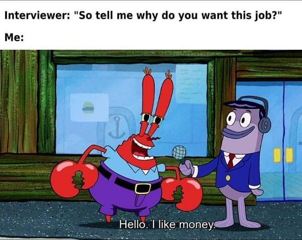 mr krabs meme so tell me why do you want this job