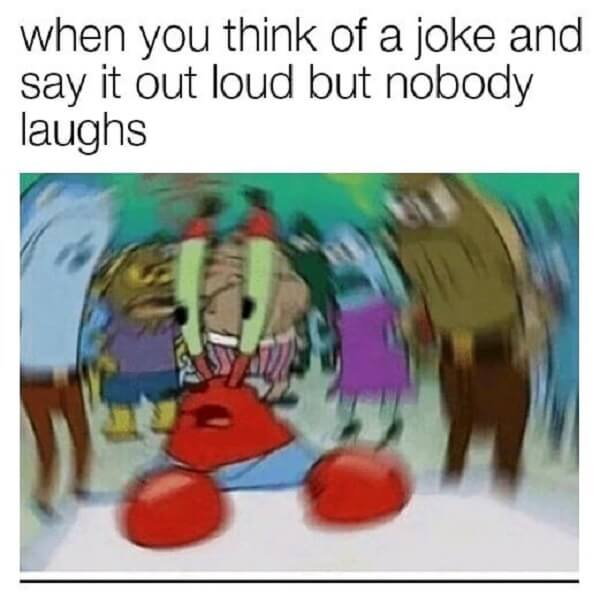 mr krabs meme when you think of a joke...