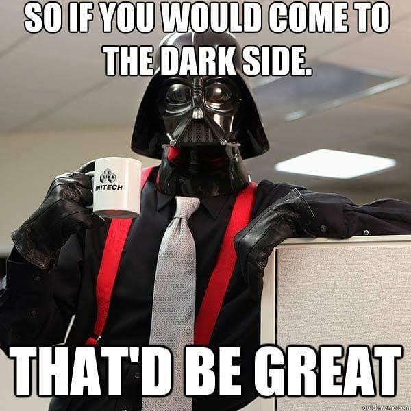 office space meme dark side