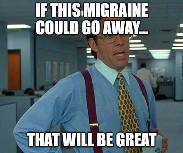 office space meme migraine