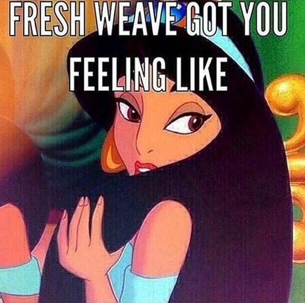 princess meme fresh weave out...