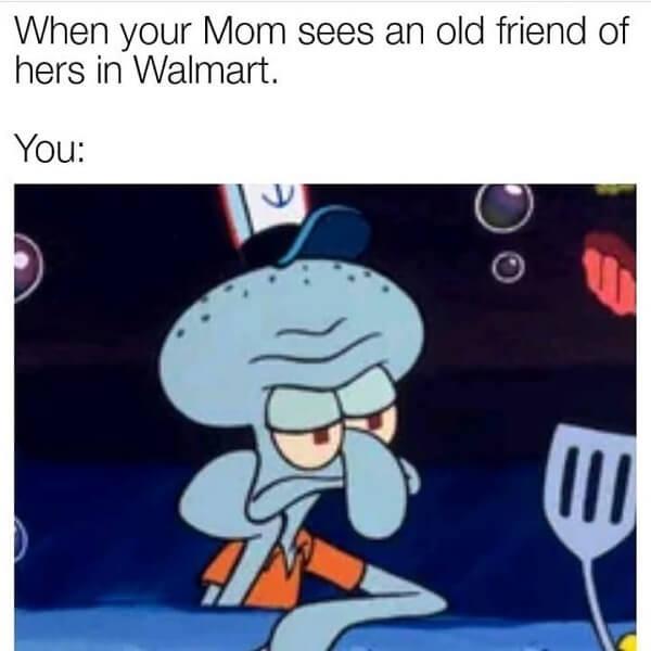 spongebob memes clean when your mom sees an old friend at walmart