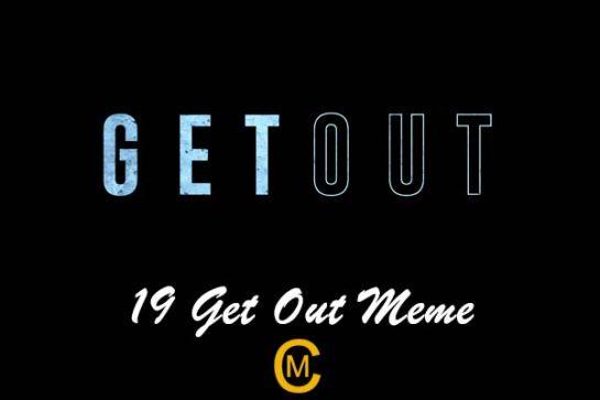 19 Get Out Meme