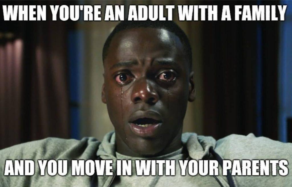 get out meme when you're an adult with a family