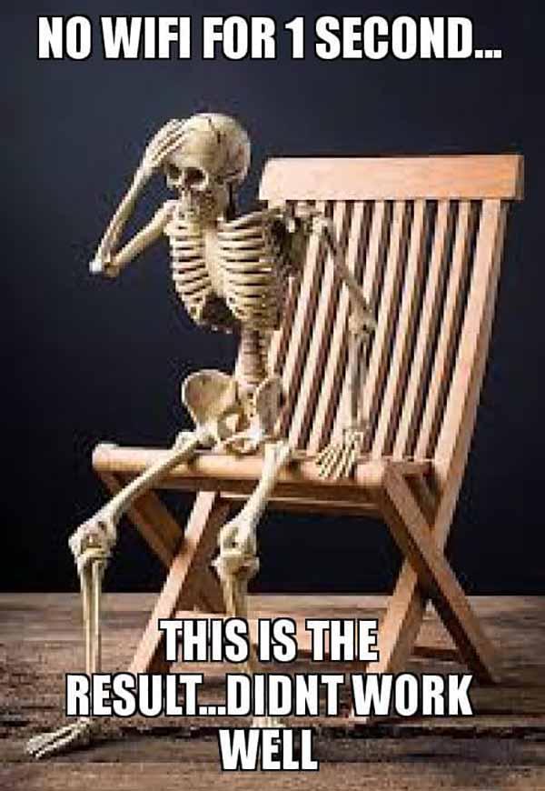 skeleton chair meme no wifi for 1 second...