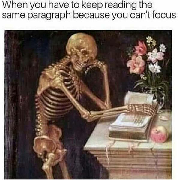 skeleton meme when you have to keep reading the same paragraph...