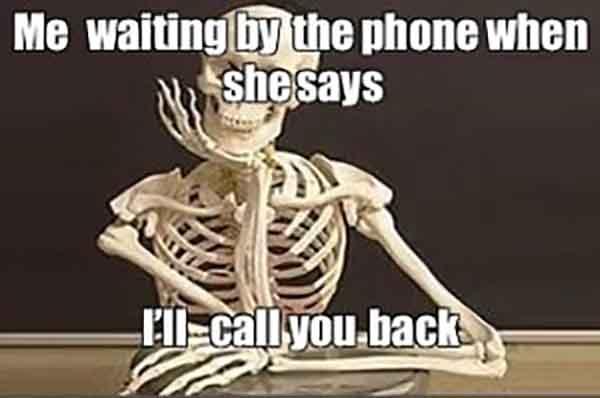 skeleton waiting meme waiting to call me back