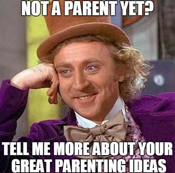 willy wonka meme not a parent yet