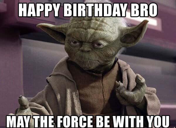 happy-birthday-bro-may-the-force-be-with-you-meme