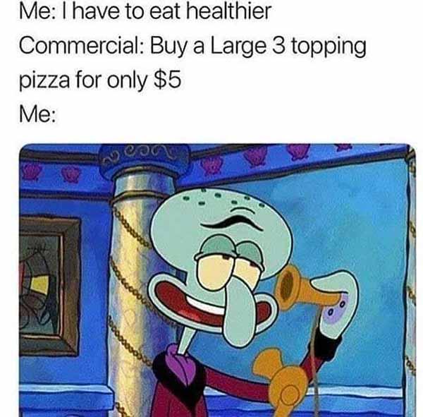 i have to eat healthier... pizza meme