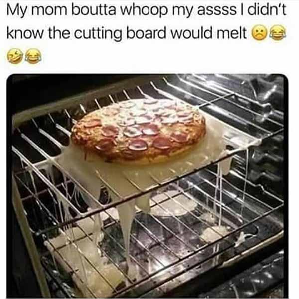 my mom boutta whoop my ass... pizza meme