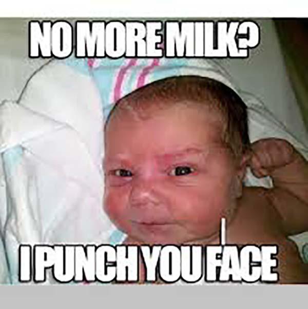 no more milk, i puch your face angry baby meme