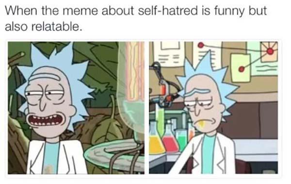 rick and morty dank memes when meme about self hatred are funny but also relatable