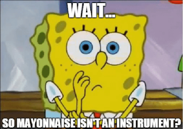 spongebob meme faces wait so mayonnaise isnt an instrument