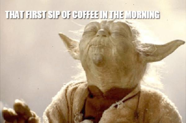 that-first-sip-of-coffee-in-the-morning-troll-me yoda coffee meme