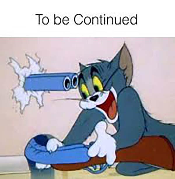 to be continued meme tom and jerry