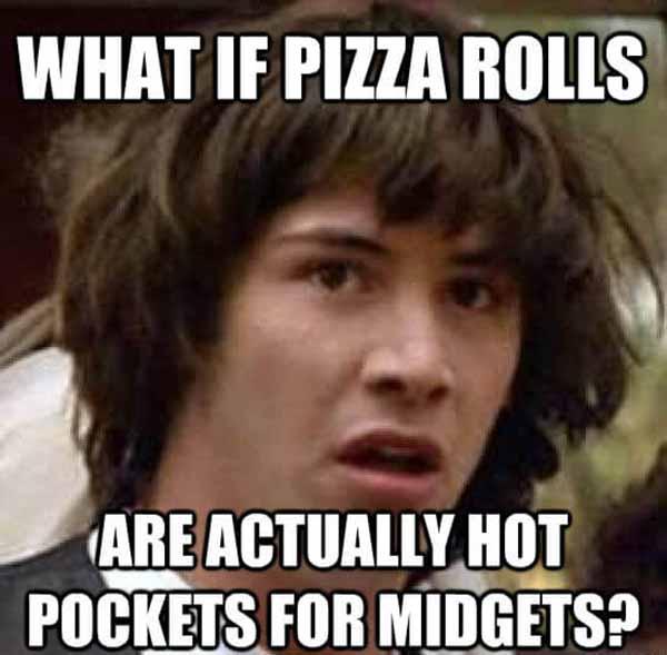 Pizza Rolls Meme.