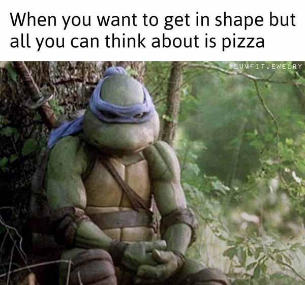 when you want to get in shape but... fitness pizza meme