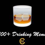 100+ Drinking Meme