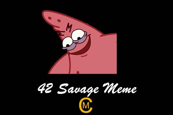 42 Savage Meme