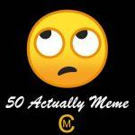 50 Actually Meme