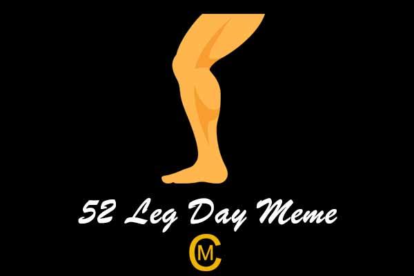 52 Leg Day Meme